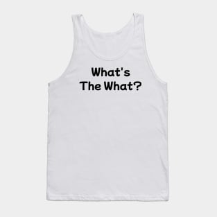 What's the what? Funny Geek Humour Tank Top